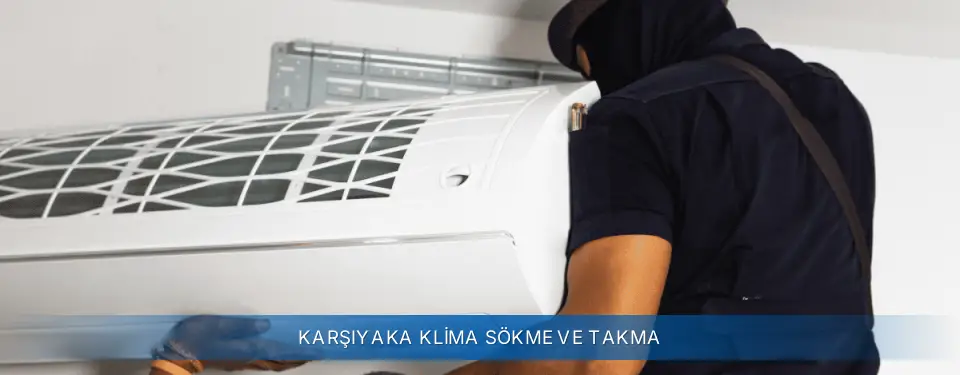 Karşıyaka İlçemi Sigma Klima Sökme ve Takma
